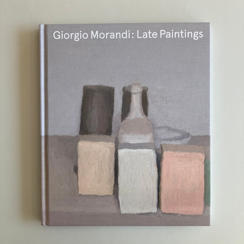 LATE PAINTINGS by Giorgio Morandi